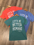 Better Humans Tees
