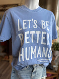 Better Humans Tees