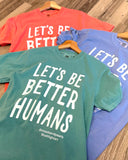Better Humans Tees