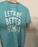 Better Humans Tees