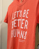 Better Humans Tees